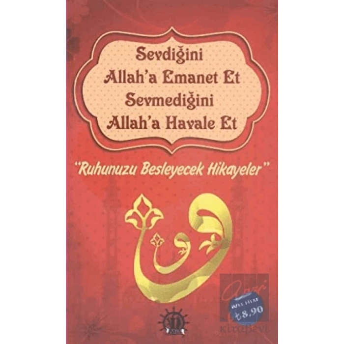 Sevdiğini Allaha Emanet Et Sevmediğini Allaha Havale Et