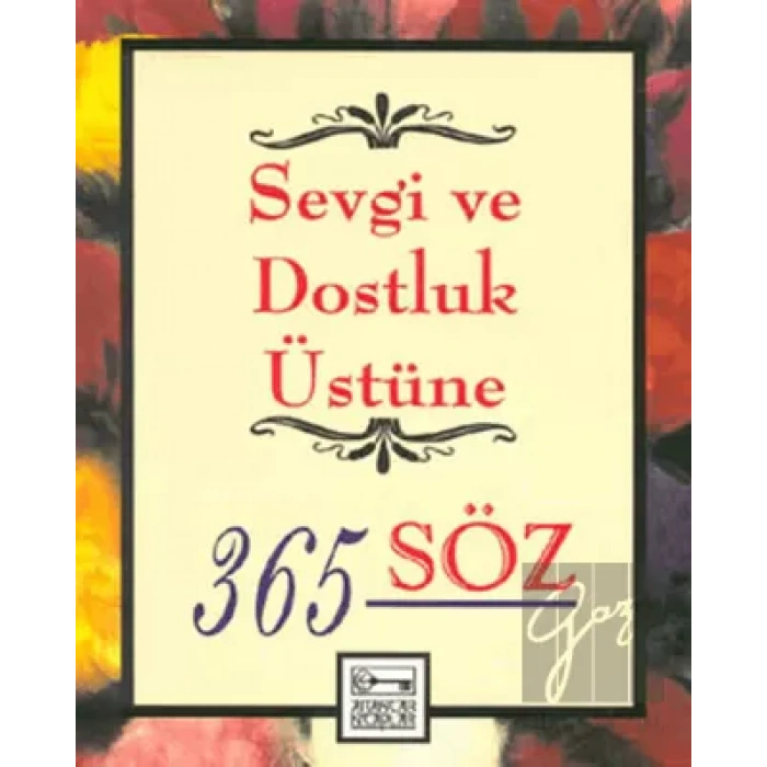 Sevgi ve Dostluk Üstüne 365 Söz