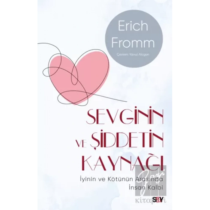 Sevginin ve Şiddetin Kaynağı (Modern Kapak) - İyinin ve Kötünün Arasında İnsan Kalbi