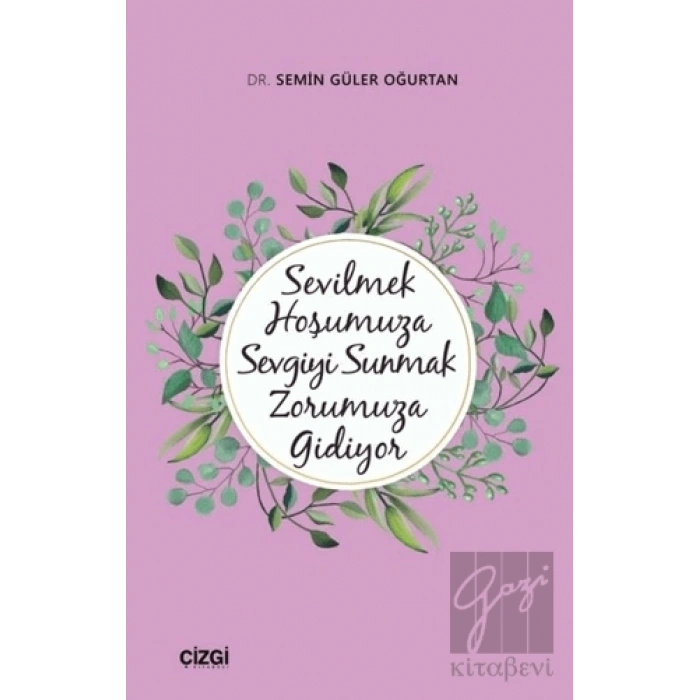 Sevilmek Hoşumuza Sevgiyi Sunmak Zorumuza Gidiyor