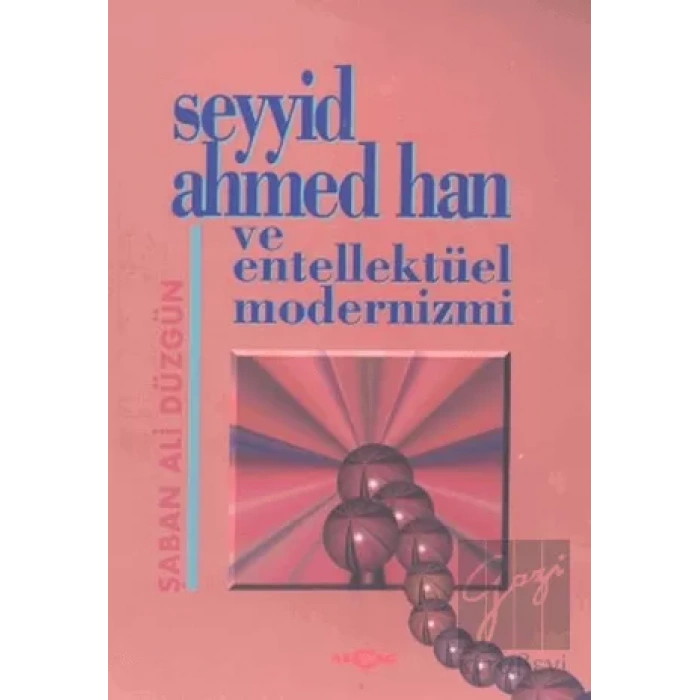 Seyyid Ahmed Han ve Entellektüel Modernizmi