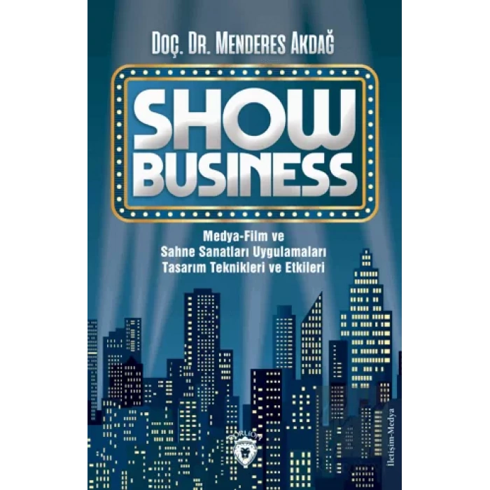 Show Business Medya-Film ve Sahne Sanatları Uygulamaları Tasarım Teknikleri ve Etkileri