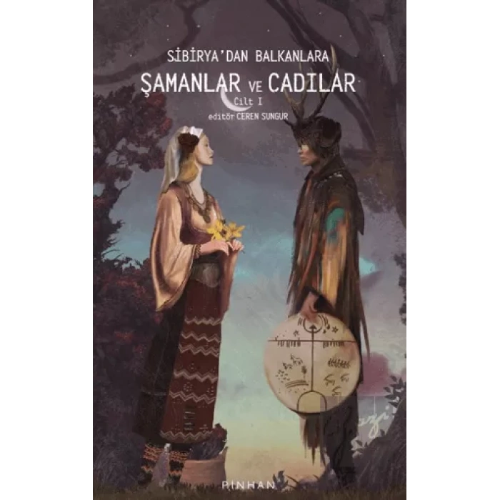 Sibiryadan Balkanlara Şamanlar Ve Cadılar Cilt 1