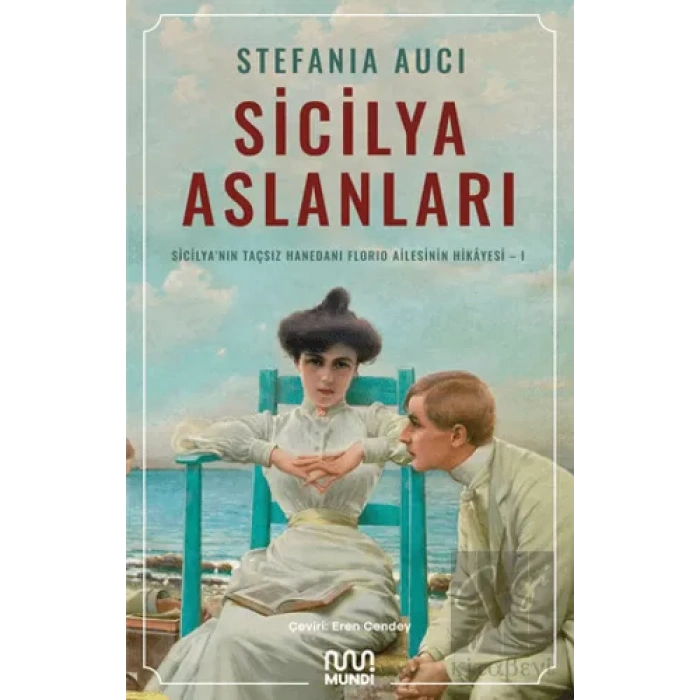 Sicilya Aslanları: Sicilyanın Taçsız Hanedanı Florio Ailesinin Hikâyesi-I