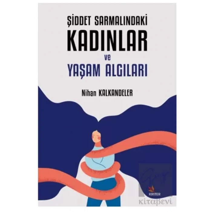 Şiddet Sarmalındaki Kadınlar ve Yaşam Algıları