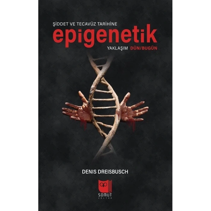 Şiddet ve Tecavüz Tarihine Epigenetik Yaklaşım Dün/Bugün