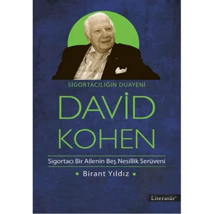 David Kohen: Sigortacılığın Duayeni, Sigortacı Bir Ailenin Beş Nesillik Serüveni
