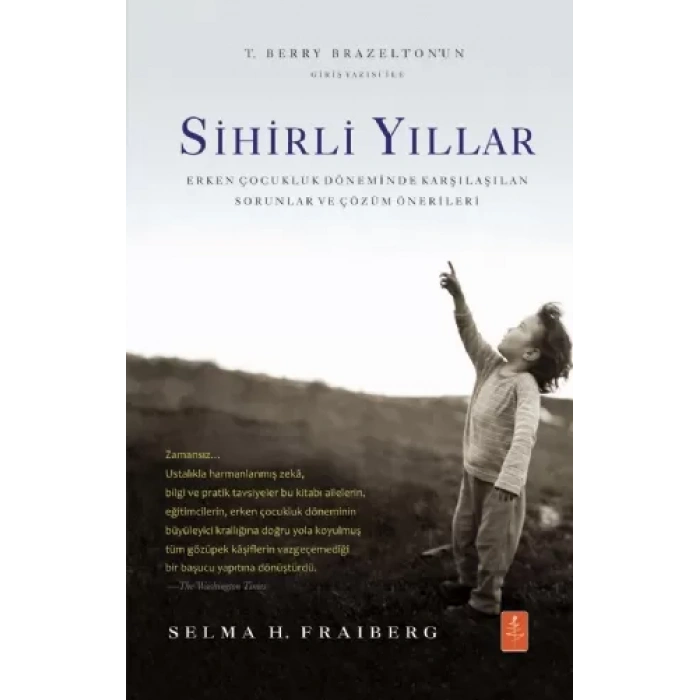 SİHİRLİ YILLAR: Erken Çocukluk Döneminde Karşılaşılan Sorunlar ve Çözüm Önerileri / THE MAGIC YEARS: Understanding and Handling the Problems of Early Childhood