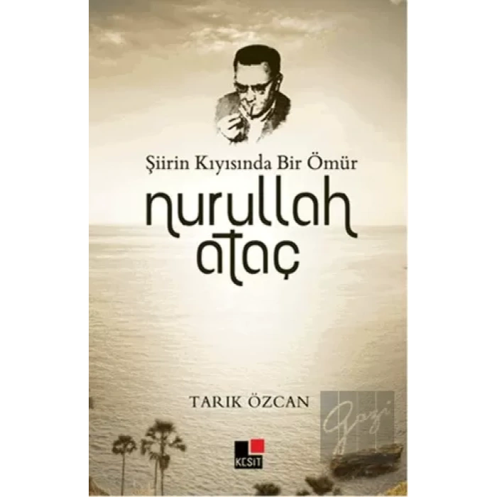 Şiirin Kıyısında Bir Ömür Nurullah Ataç