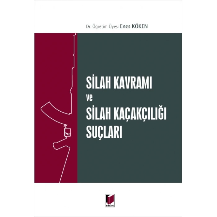 Silah Kavramı ve Silah Kaçakçılığı Suçları