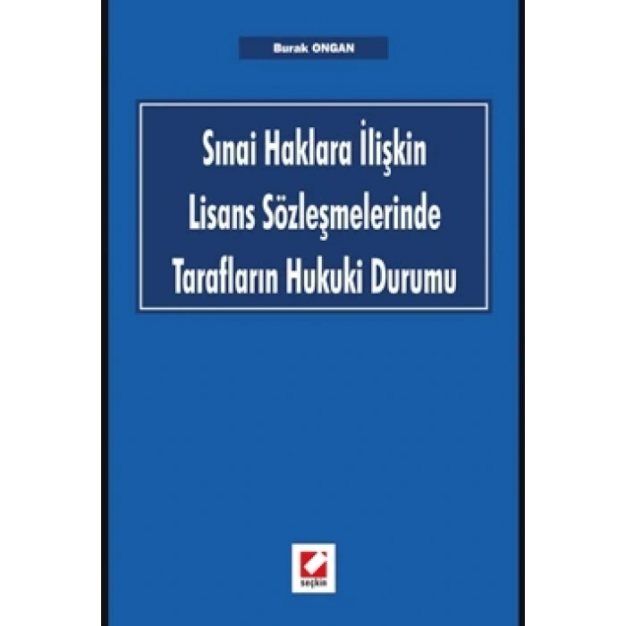 Sınai Haklara İlişkin Lisans Sözleşmelerinde Tarafların Hukuki Durumu