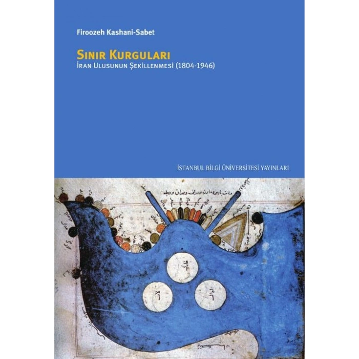 Sınır Kurguları: İran Ulusunun Şekillenmesi 1804 1946