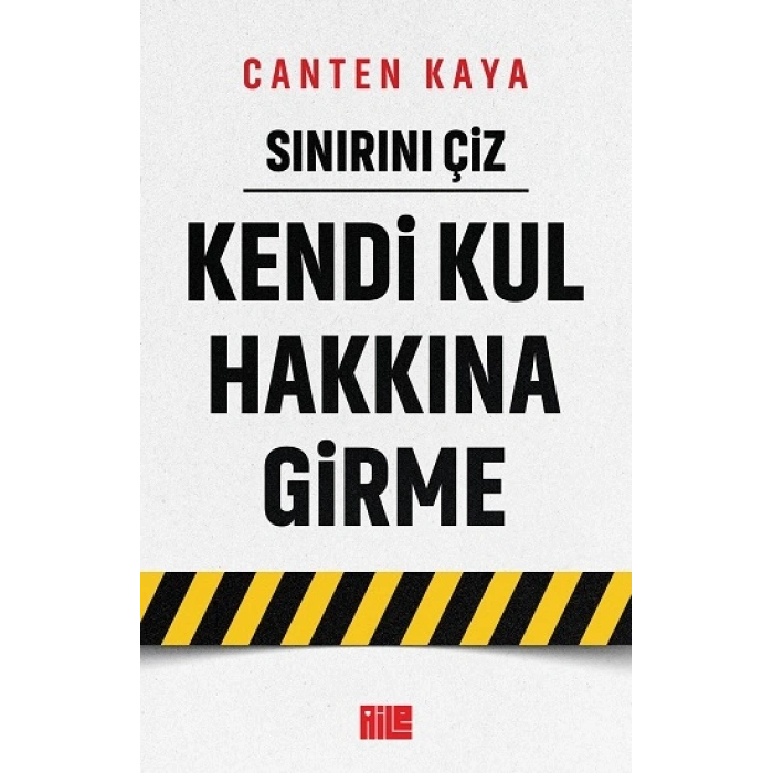 Sınırını Çiz / Kendi Kul Hakkına Girme