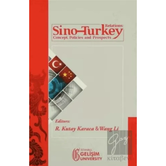 Sino-Turkey Relations : Concept Policies and Prospects