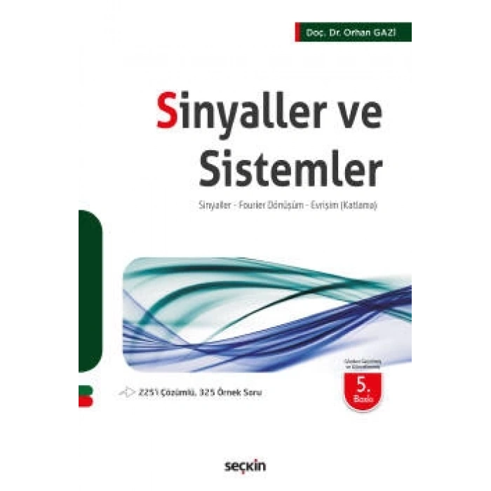 Sinyaller ve Sistemler Sinyaller – Fourier Dönüşüm – Evrişim (Katlama)