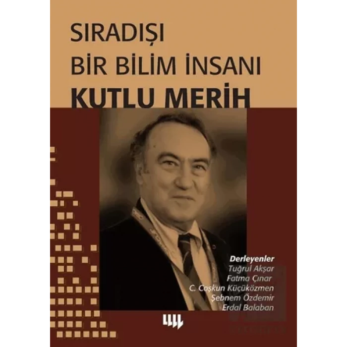 Sıradışı Bir Bilim İnsanı Kutlu Merih