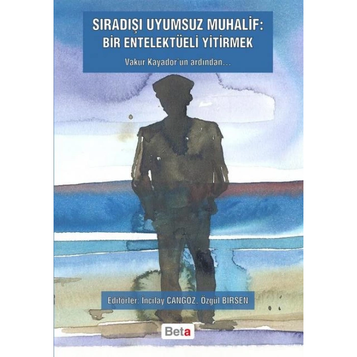 Sıradışı Uyumsuz Muhalif: Bir Entelektüeli