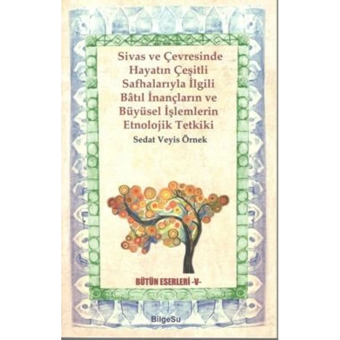 Sivas ve Çevresinde Hayatın Çeşitli Safhalarıyla İ