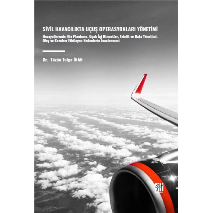 Sivil Havacılıkta Uçuş Operasyonları Yönetimi Havayollarında Filo Planlama, Uçak İçi Hizmetler, Tehdit ve Hata Yönetimi, Olay ve Kazaları Etkileyen Nedenlerin İncelenmesi