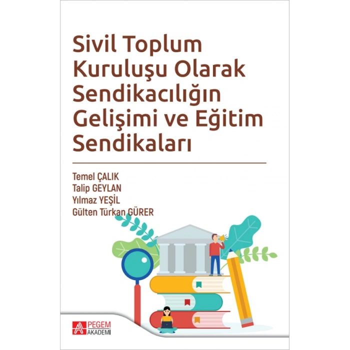 Sivil Toplum Kuruluşu Olarak Sendikacılığın Gelişimi ve Eğitim Sendikaları