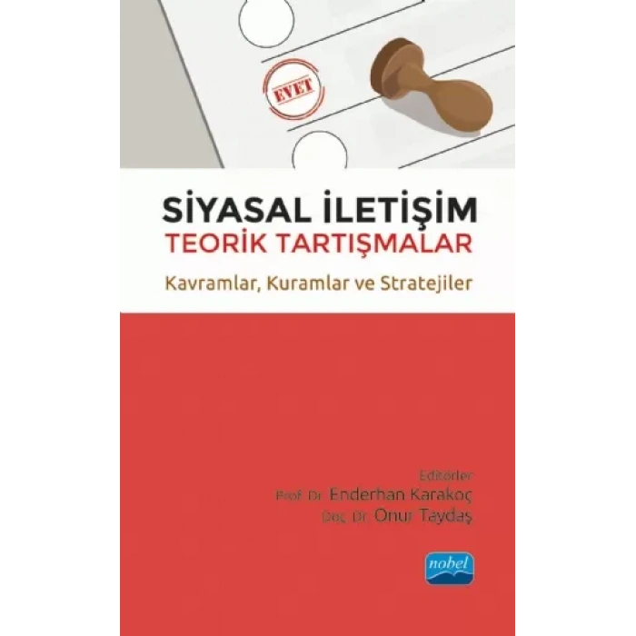 SİYASAL İLETİŞİM Teorik Tartışmalar - Kavramlar, Kuramlar ve Stratejiler