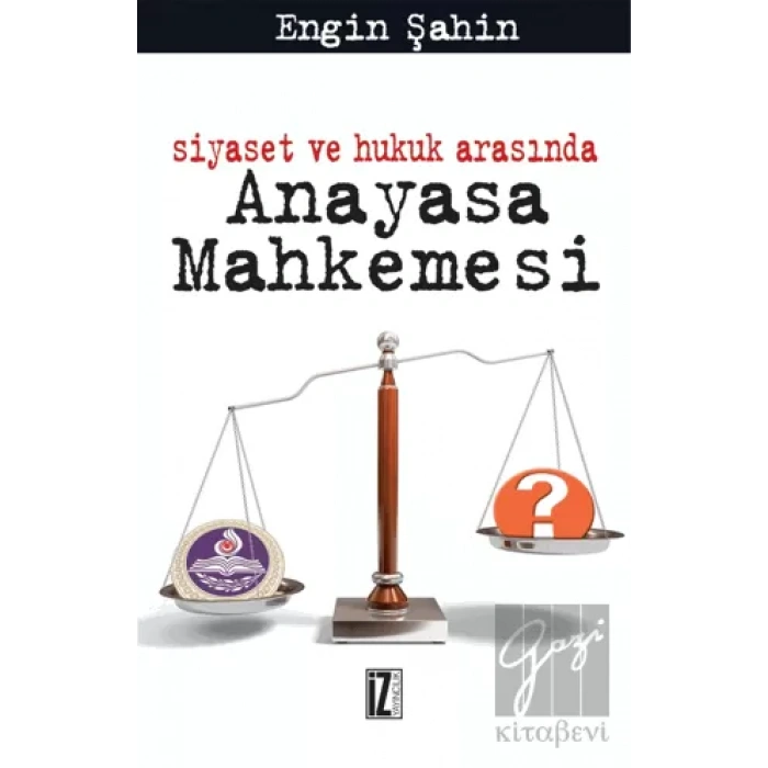 Siyaset ve Hukuk Arasında Anayasa Mahkemesi