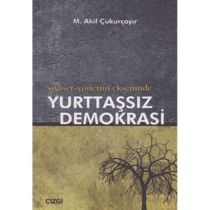 Siyaset-Yönetim Ekseninde Yurttaşsız Demokrasi