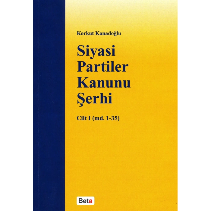 Siyasi Partiler Kanunu Şerhi Cilt I (md.1-35)