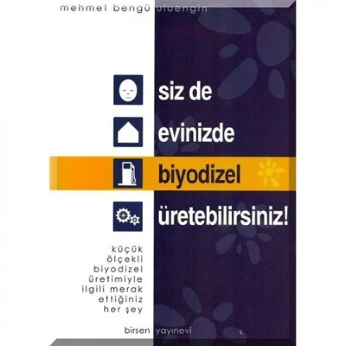 Siz de Evinizde Biyodizel Üretebilirsiniz / Mehmet Bengü Uluengin
