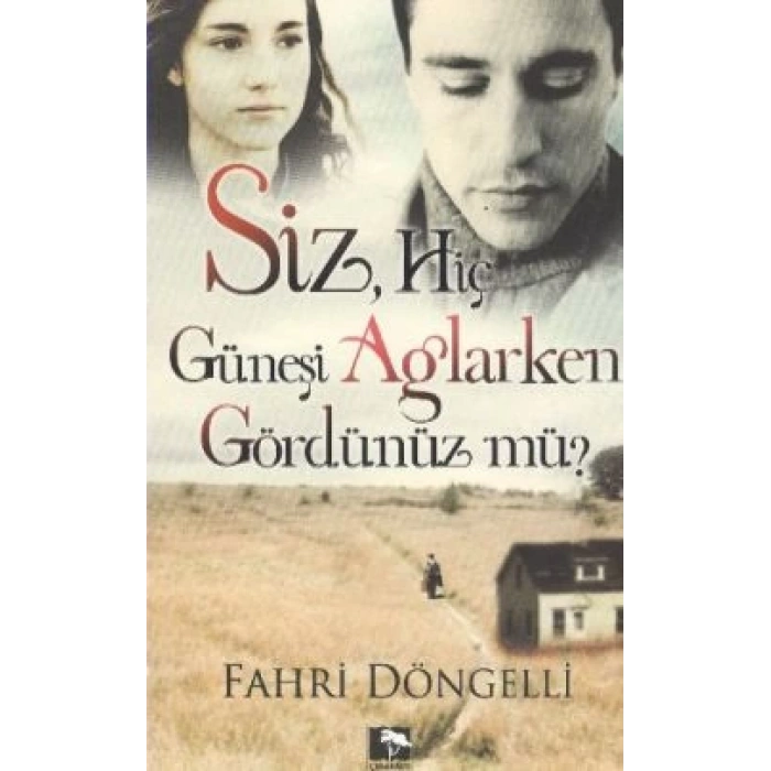Siz Hiç Güneşi Ağlarken Gördünüz mü?