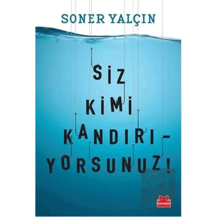 Siz Kimi Kandırıyorsunuz!