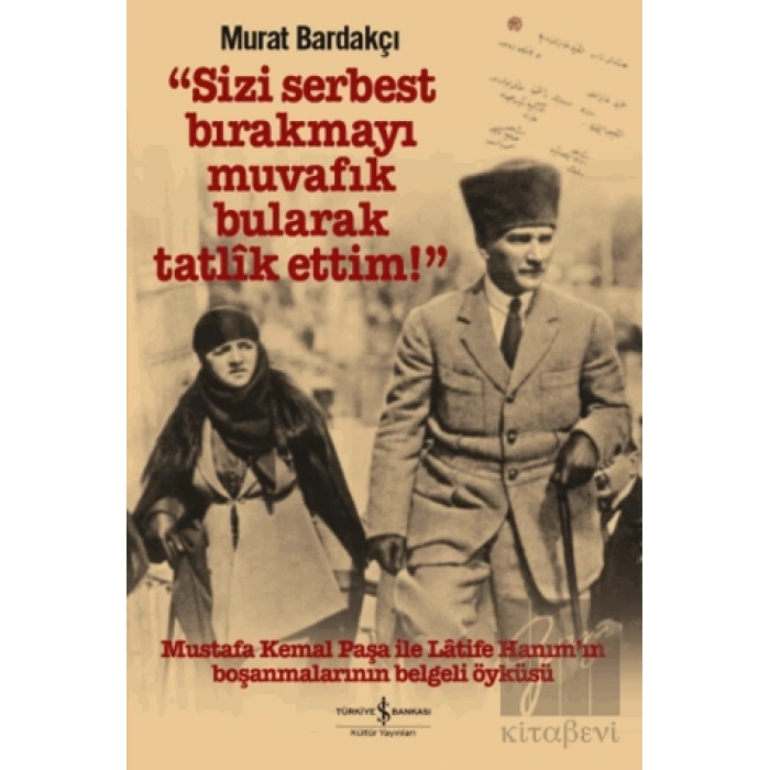 Sizi Serbest Bırakmayı Muvafik Bularak Tatlik Ettim!