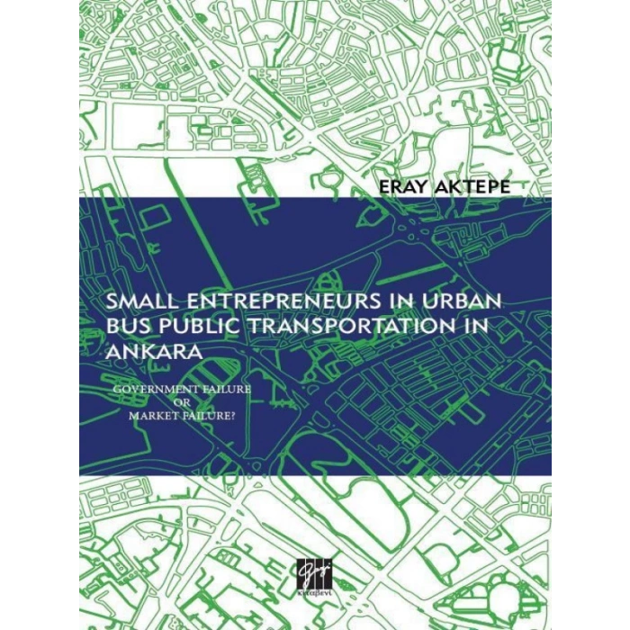 Small Entrepreneurs in Urban Bus Public Transportation in Ankara - Eray Aktepe