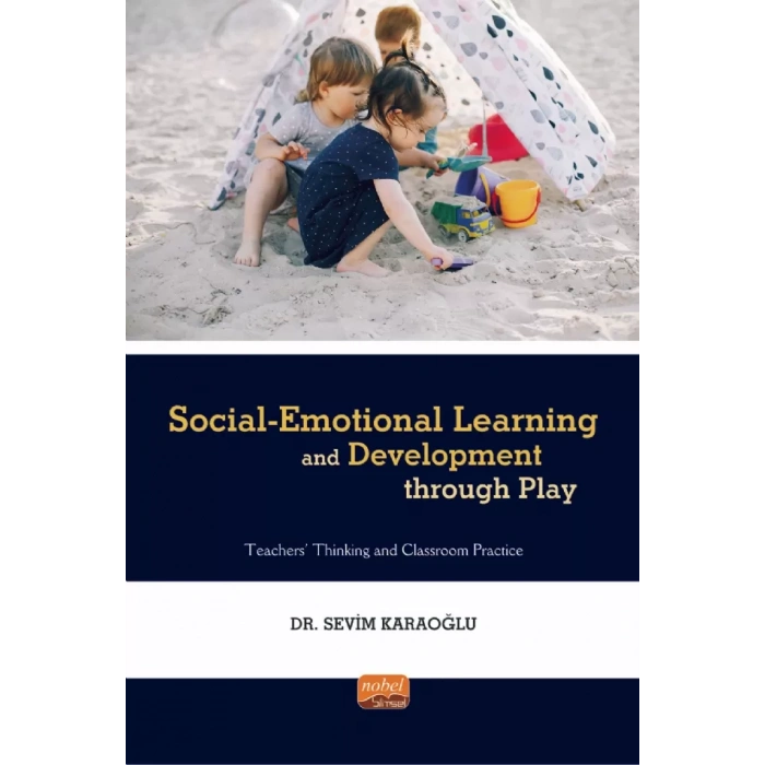 SOCIAL-EMOTIONAL LEARNING AND DEVELOPMENT THROUGH PLAY - Teachers' Thinking and Classroom Practice