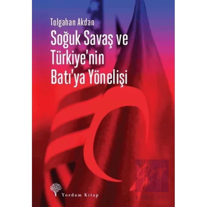 Soğuk Savaş ve Türkiyenin Batıya Yönelişi
