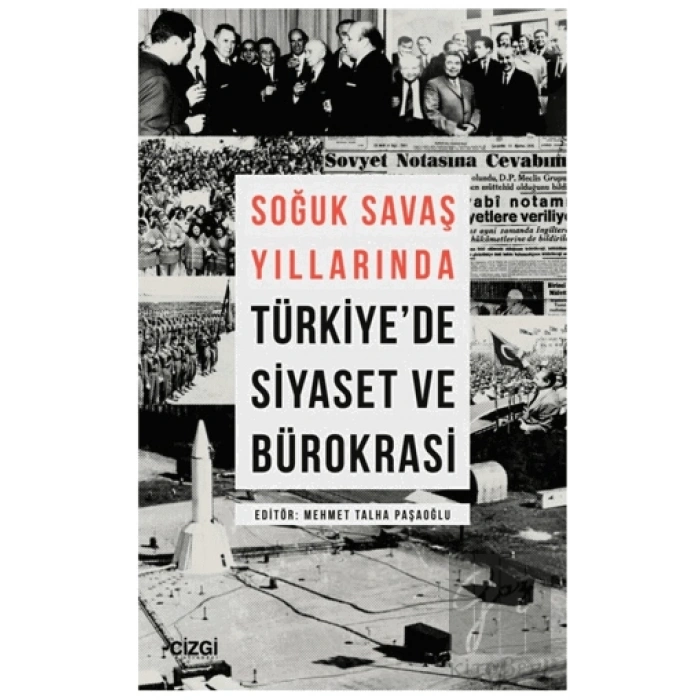 Soğuk Savaş Yıllarında Türkiyede Siyaset ve Bürokrasi