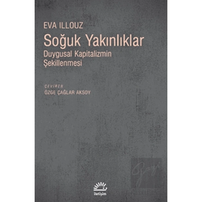 Soğuk Yakınlıklar: Duygusal Kapitalizmin Şekillenmesi