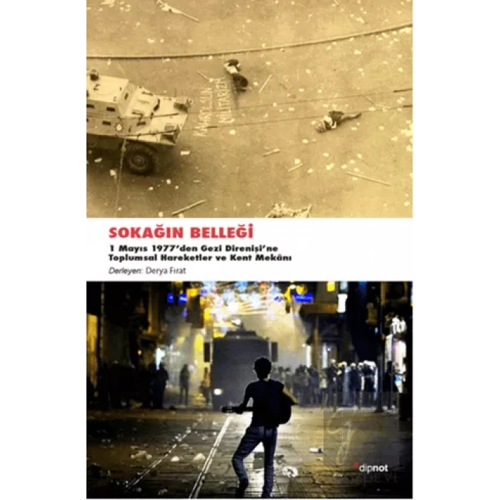 Sokağın Belleği: 1 Mayıs 1977den Gezi Direnişine Toplumsal Hareketler ve Kent Mekanı