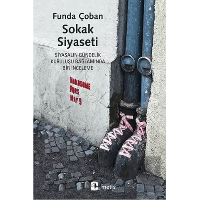 Sokak Siyaseti: Siyasalın Gündelik Kuruluşu Bağlamında Bir İnceleme