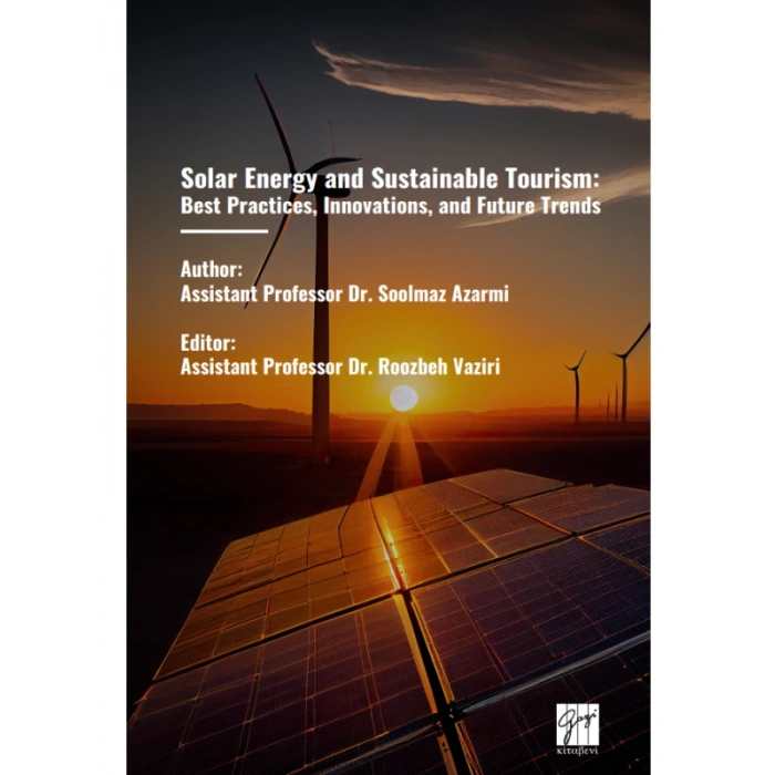 Solar Energy and Sustainable Tourism: Best Practices, Innovations, and Future Trends - Soolmaz Azarmi, Editor: Roozbeh Vaziri