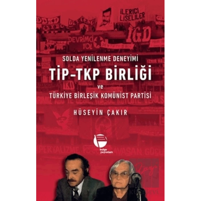 Solda Yenilenme Deneyimi TİP - TKP Birliği ve Türkiye Birleşik Komünist Partisi