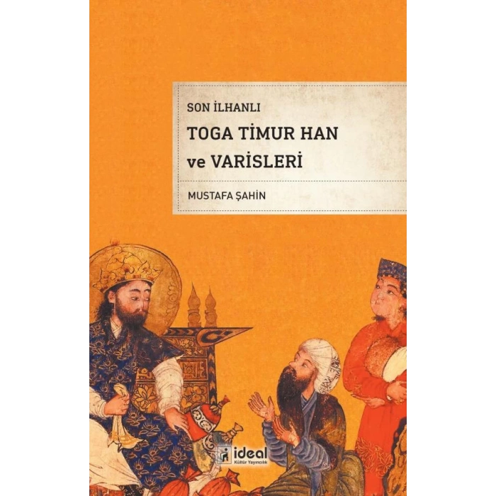 Son İlhanlı Toga Timur Han ve Varisleri