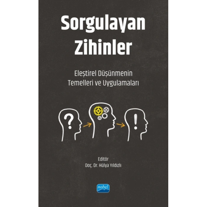 SORGULAYAN ZİHİNLER - Eleştirel Düşünmenin Temelleri ve Uygulamaları