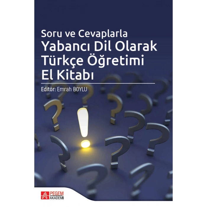 Soru ve Cevaplarla Yabancı Dil Olarak Türkçe Öğretimi El Kitabı