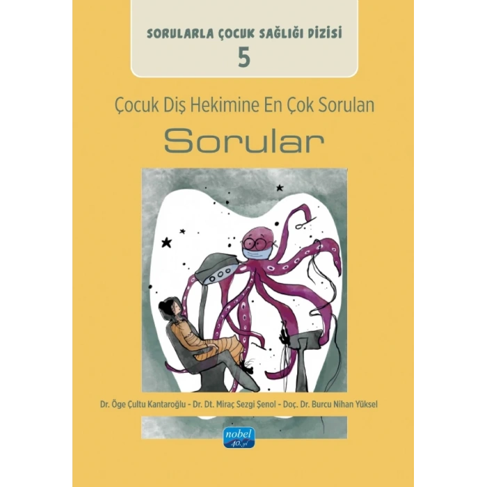 Sorularla Çocuk Sağlığı Dizisi: 5 / ÇOCUK DİŞ HEKİMİNE EN ÇOK SORULAN SORULAR