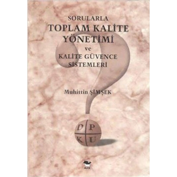 Sorularla Toplam Kalite Yönetimi ve Kalite Güvence Sistemleri