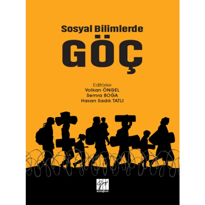 Sosyal Bilimlerde Göç - Hasan Sadık Tatlı - Volkan Öngel - Semra Boğa