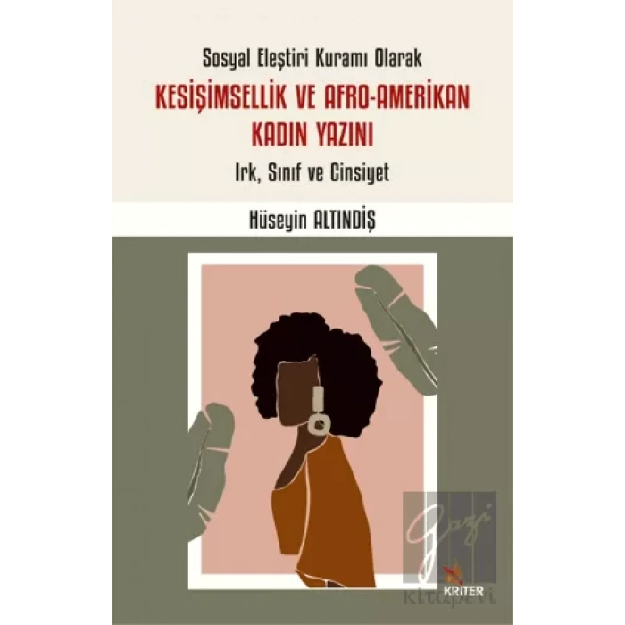 Sosyal Eleştiri Kuramı Olarak Kesişimsellik ve Afro-Amerikan Kadın Yazını: Irk, Sınıf ve Cinsiyet