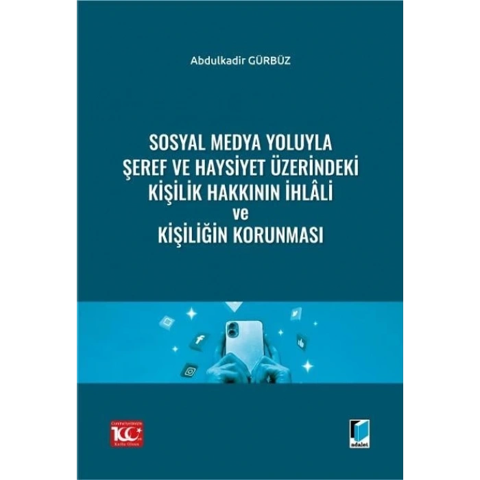 Sosyal Medya Yoluyla Şeref ve Haysiyet Üzerindeki Kişilik Hakkının İhlâli ve Kişiliğin Korunması
