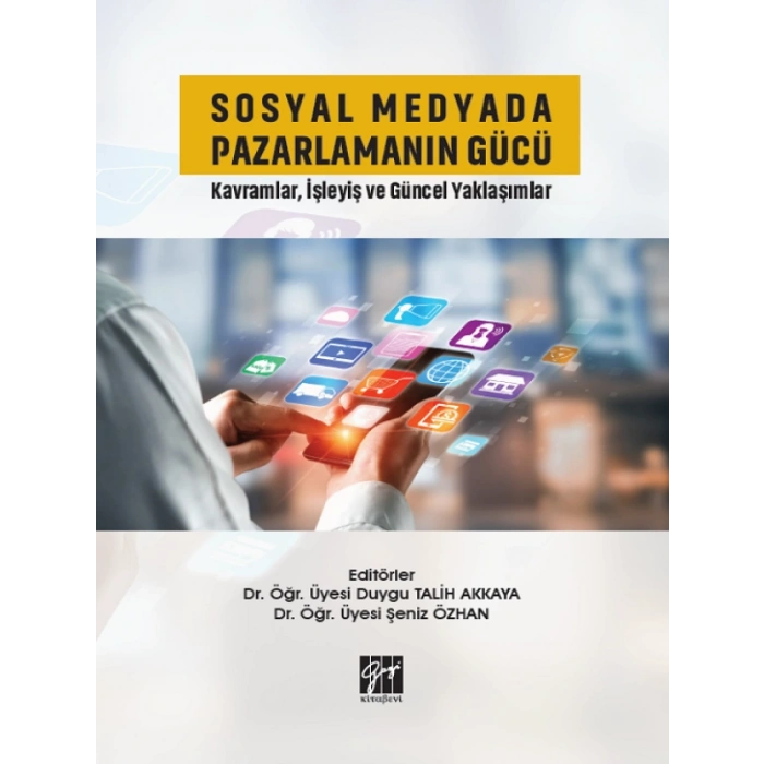 Sosyal Medyada Pazarlamanın Gücü Kavramlar, İşleyiş ve Güncel Yaklaşımlar